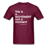 It's a Movement Tee - burgundy