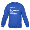 It's a Movement Crewneck - royal blue