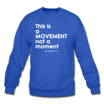 It's a Movement Crewneck - royal blue