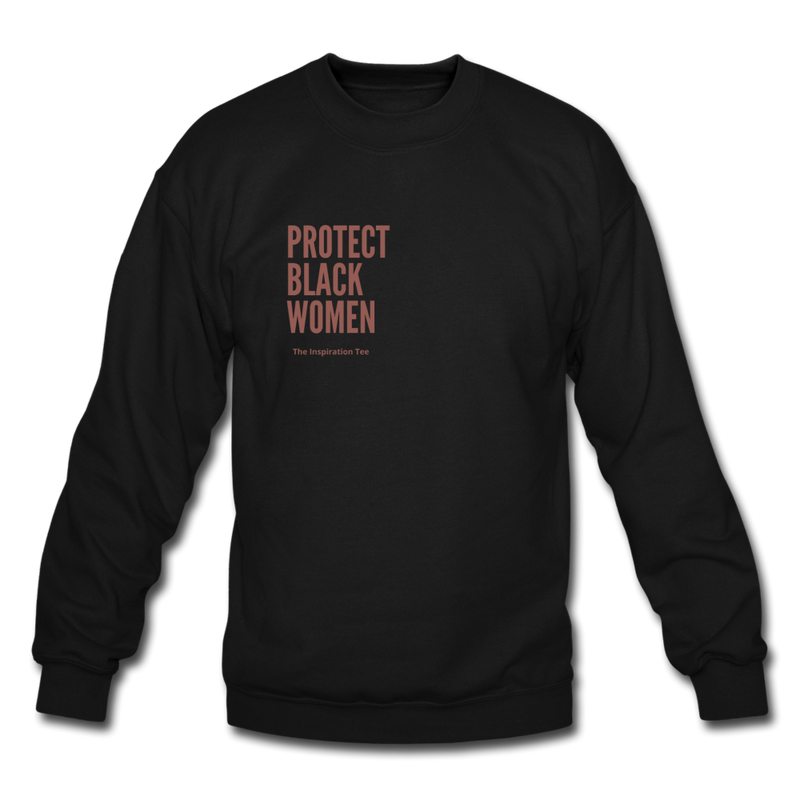 Protect Black Women Crewneck - black