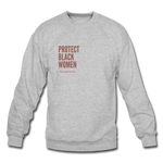 Protect Black Women Crewneck - heather gray